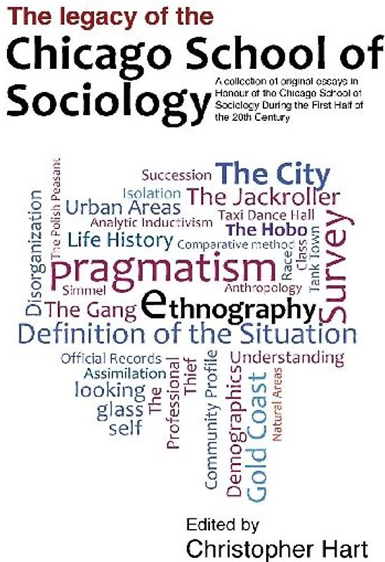 Legacy of the Chicago School. A Collection of Essays in Honour of the Chicago School of Sociology During the First Half of the 20th Century.
