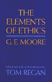 G E Moore: The Elements of Ethics