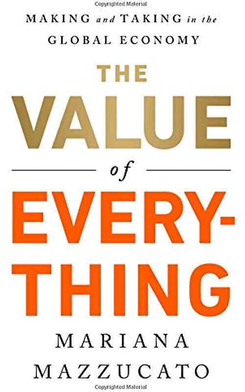 The Value of Everything: Making and Taking in the Global Economy