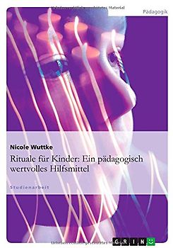 Rituale für Kinder: Ein pädagogisch wertvolles Hilfsmittel