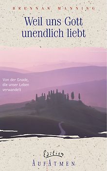 Weil uns Gott unendlich liebt