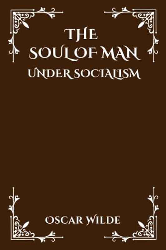 The Soul of Man Under Socialism (Annotated)