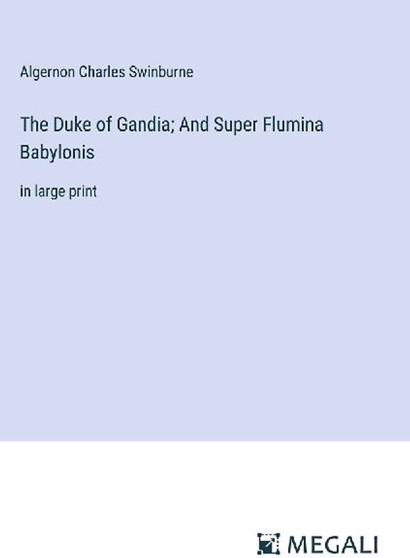 The Duke of Gandia; And Super Flumina Babylonis