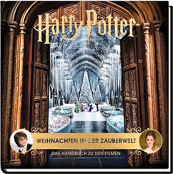 Harry Potter: Weihnachten in der Zauberwelt - Das Handbuch zu den Filmen