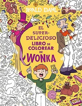El Superdelicioso Libro de Colorear de Wonka / Wonka's Whipple-Scrumptious Coloring Adventure