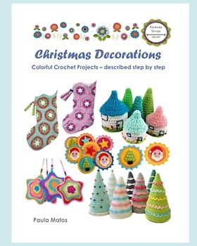Christmas Decorations: Colorful Crochet Projects – described step by step