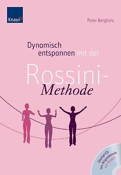 Dynamisch entspannen mit der Rossini-Methode