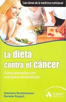 La dieta contra el cáncer : como prevenirlo con una buena alimentación