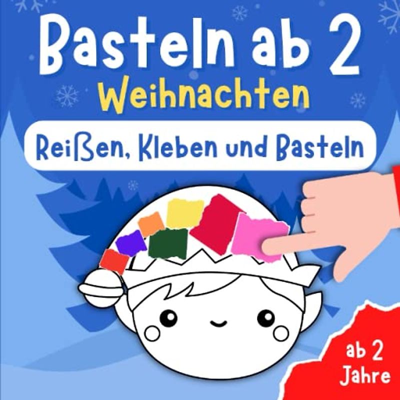 Basteln ab 2 Jahre - Reißen, Kleben und Basteln -Weihnachten: Bastelbuch für Kinder | Erste Bastelerfahrung ohne Schere | Altersgerechte Motive rund ... | Weihnachten Geschenk für Jungen & Mädchen