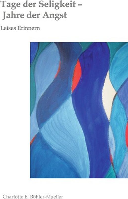 Tage der Seligkeit - Jahre der Angst