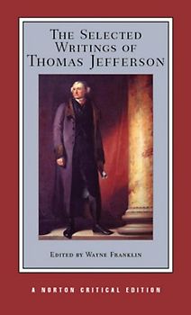 The Selected Writings of Thomas Jefferson (Norton Critical Editions) - Thomas Jefferson