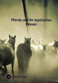 Pferde und ihr mystisches Wesen