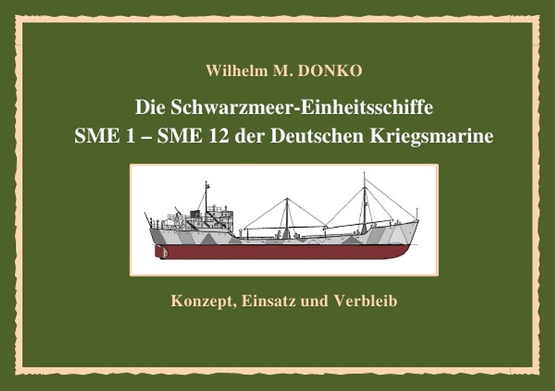 Die Schwarzmeer-Einheitsschiffe SME 1 – SME 12 der Deutschen Kriegsmarine