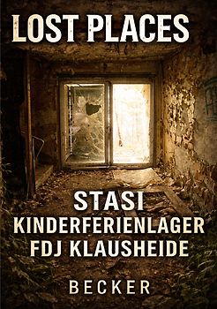 Lost Places I Stasi Kinderferienlager FDJ Klausheide