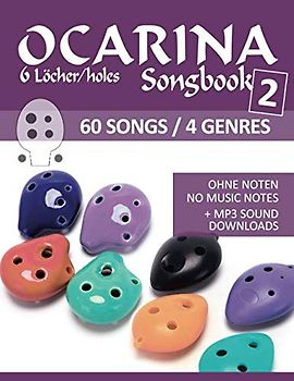 Ocarina Songbook 2 - 6 Löcher/holes - 60 Songs / 4 Genres: Ohne Noten - no music notes + MP3-Sound downloads (Ocarina Songbooks, Band 5)