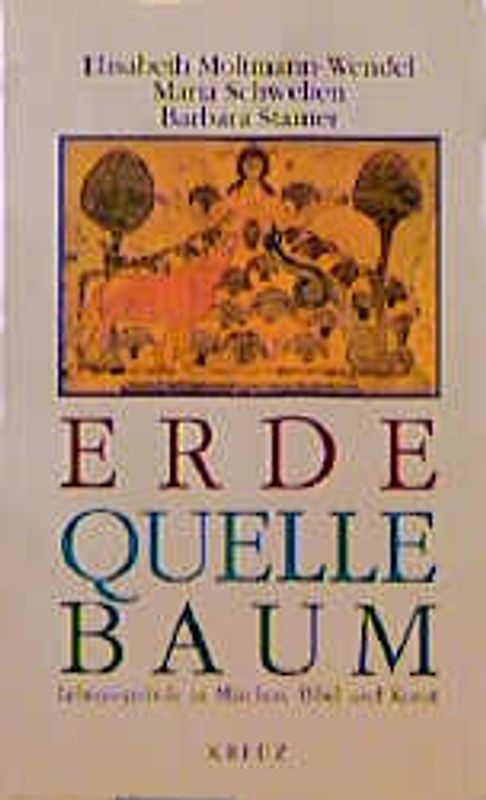 Erde - Quelle - Baum. Lebenssymbole in Märchen, Bibel und Kunst