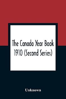 The Canada Year Book 1910 (Second Series)