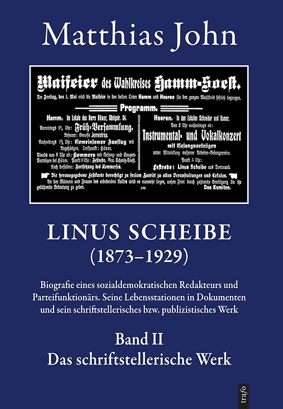 Linus Scheibe (1873–1921). Biografie eines sozialdemokratischen Redakteurs... / Linus Scheibe (1873–1921). Biografie eines sozialdemokratischen Redakteurs.... Seine Lebensstationen in Dokumenten und sein schriftstellerisches bzw. publizistisches Werk