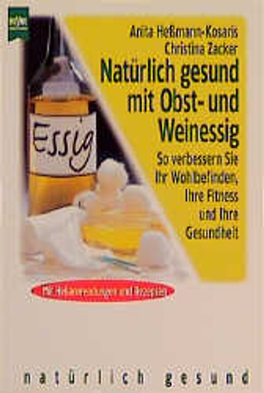 Natürlich gesund mit Obst- und Weinessig. So verbessern Sie Ihr Wohlbefinden, Ihre Fitness und Ihre Gesundheit