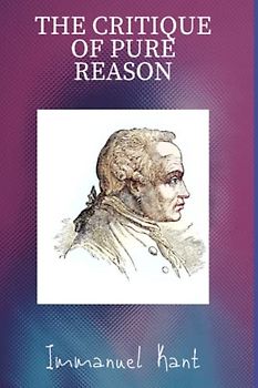 The Critique of Pure Reason: Unabridged Edition
