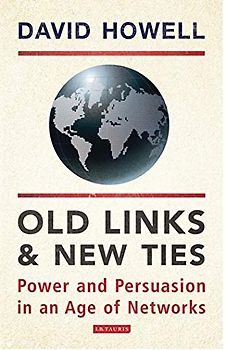 Old Links and New Ties: Power and Persuasion in an Age of Networks
