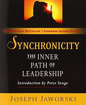 Synchronicity: The Inner Path of Leadership (BK Business) - Jaworski