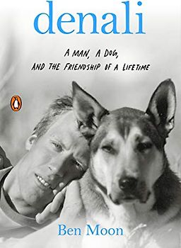 Denali: A Man, a Dog, and the Friendship of a Lifetime