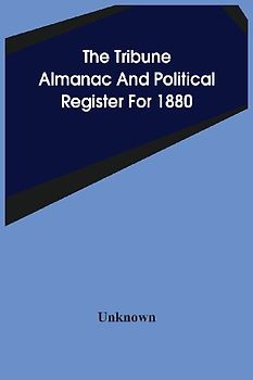 The Tribune Almanac And Political Register For 1880