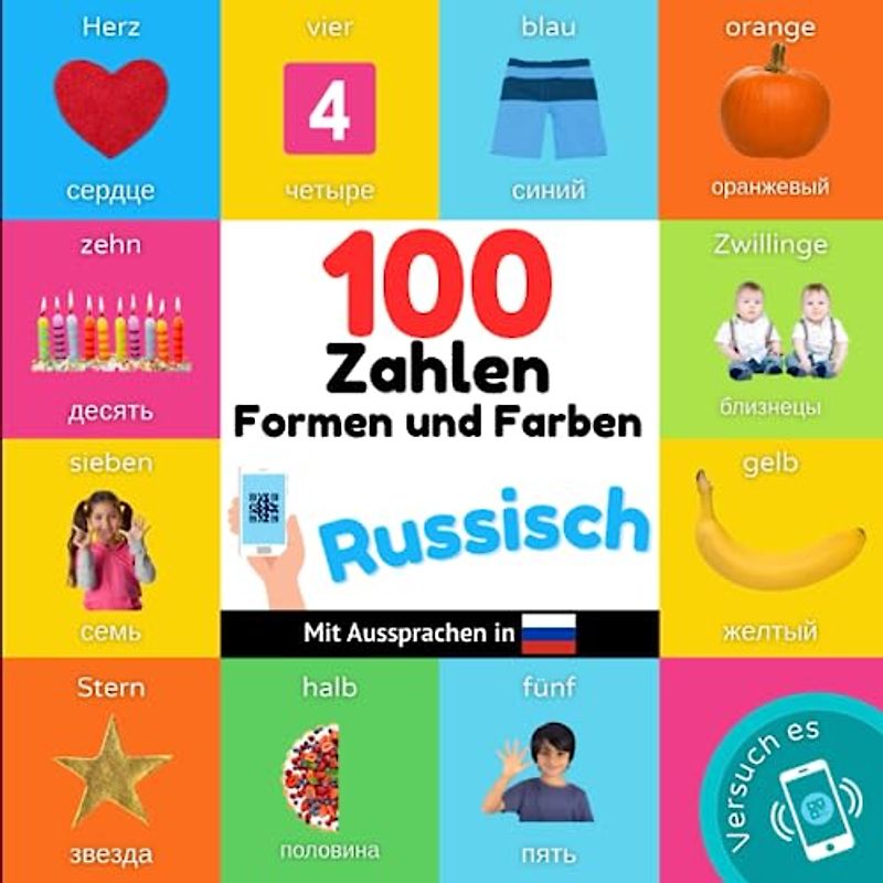 100 Zahlen, Formen und Farben auf russisch: Zweisprachiges Bilderbuch für Kinder: deutsch / russisch mit Aussprachen (Russisch lernen)