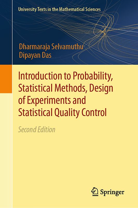 Introduction to Probability, Statistical Methods, Design of Experiments and Statistical Quality Control