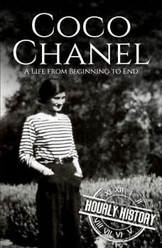 Coco Chanel: A Life from Beginning to End