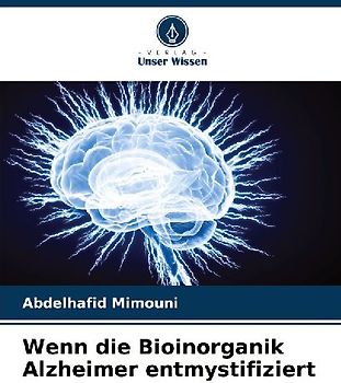Wenn die Bioinorganik Alzheimer entmystifiziert