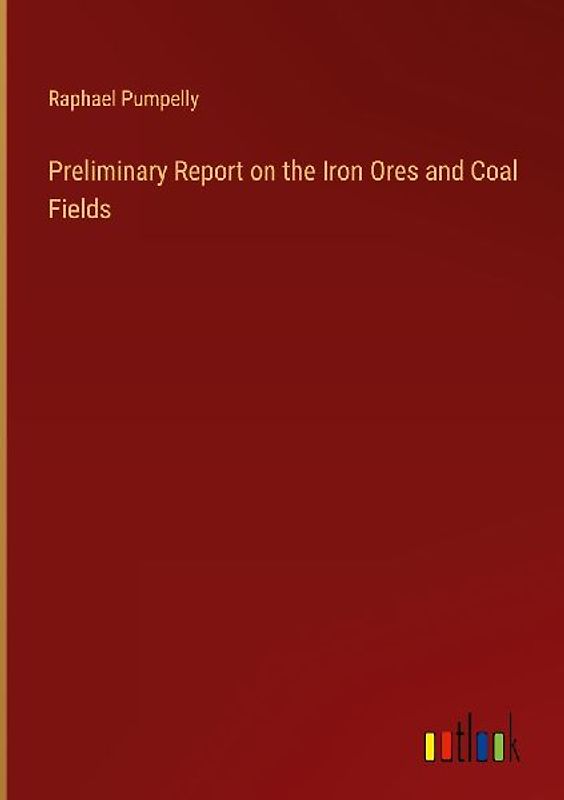 Preliminary Report on the Iron Ores and Coal Fields