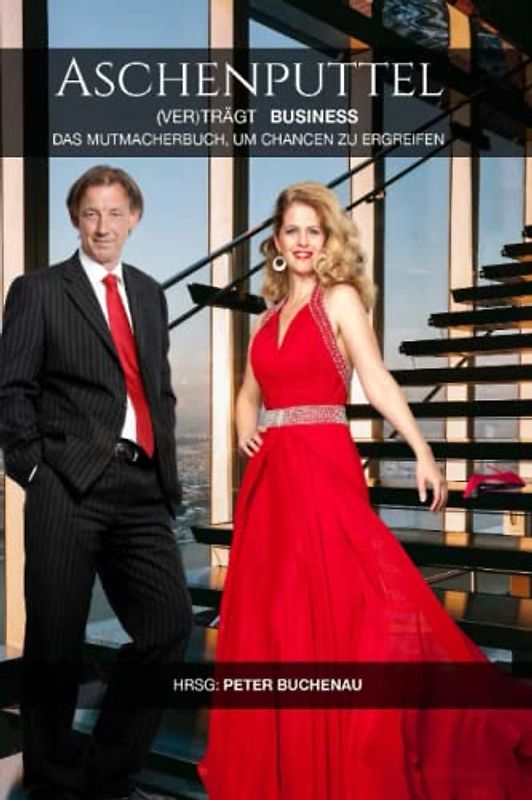 Aschenputtel (ver)trägt Business: Ein Märchenbuch, um Chancen zu ergreifen.