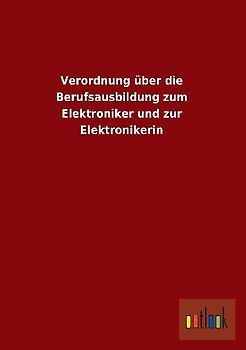 Verordnung über die Berufsausbildung zum Elektroniker und zur Elektronikerin