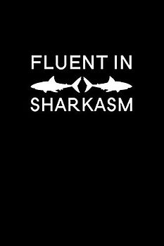 Fluent in Sharkasm: Blank Lined Journal Notebook, 6" x 9", shark journal, shark notebook, Ruled, Writing Book, Notebook for shark lovers, Shark Day Gifts