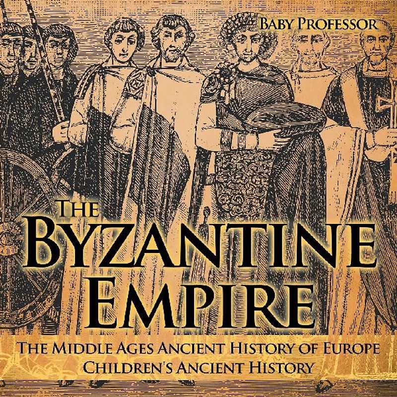 The Byzantine Empire - The Middle Ages Ancient History of Europe Children's Ancient History