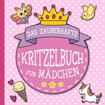 Das zauberhafte Kritzelbuch ab 1 Jahr: Ausmalbuch für Mädchen ab 1 | Lustiges Malbuch mit liebevoll gestalteten, kindgerechten Motiven für Mädchen: ... ihres Kindes (Kritzelbücher ab 1, Band 3)