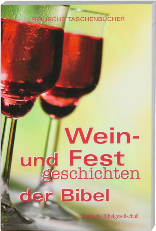 Wein- und Festgeschichten der Bibel