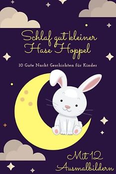 Schlaf gut kleiner Hase Hoppel: 10 Gute Nacht Geschichten für Kinder
