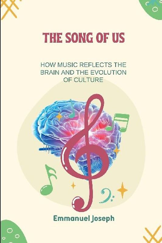 The Song of Us, How Music Reflects the Brain and the Evolution of Culture