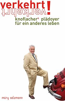 verkehrt! knoflachers plädoyer für ein anderes leben