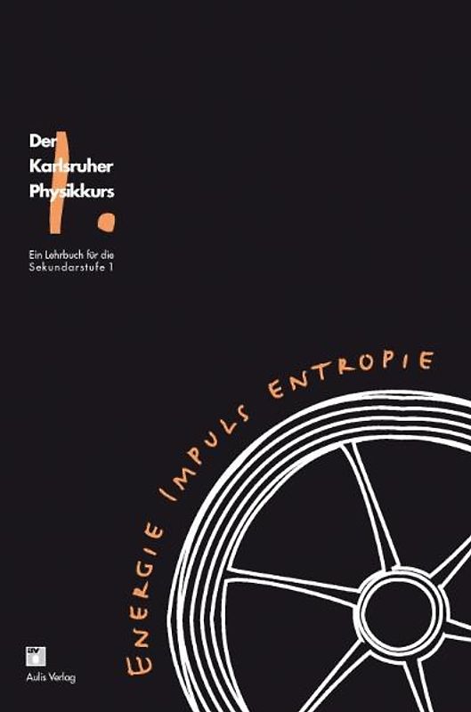 Der Karlsruhe Physikkurs. Ein Lehrbuch für die Sekundarstufe 1 / Band 1: Energie, Impuls, Entropie