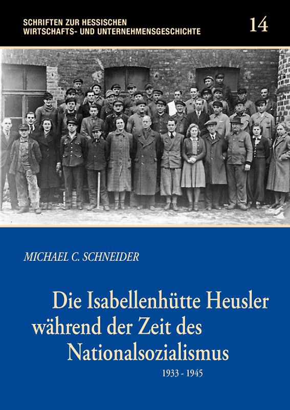 Die Isabellenhütte Heusler während der Zeit des Nationalsozialismus