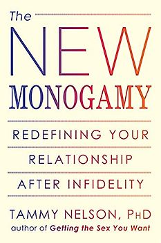 The New Monogamy: Redefining Your Relationship After Infidelity