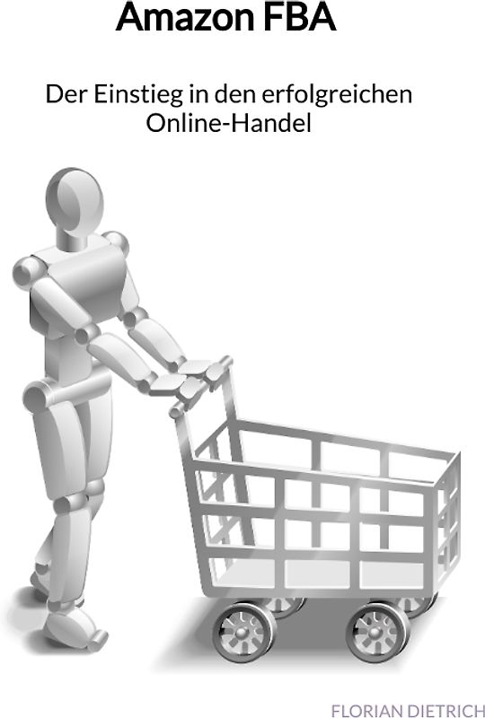 Amazon FBA - Der Einstieg in den erfolgreichen Online-Handel