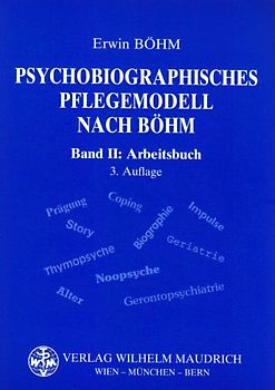 Psychobiographisches Pflegemodell nach Böhm. Band 1: Grundlagen, Band 2: Arbeitsbuch / Psychobiographisches Pflegemodell nach Böhm