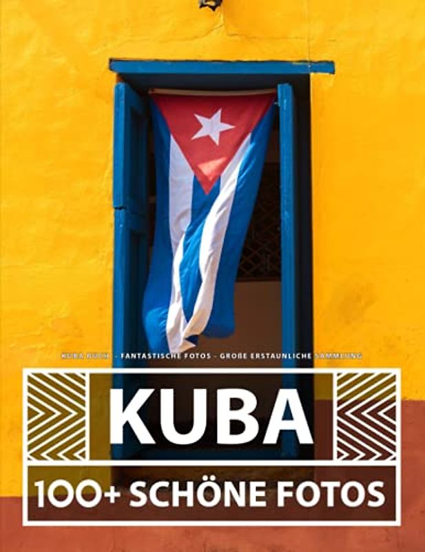 Kuba Buch - Fantastische Fotos - Große Erstaunliche Sammlung: 100 Wunderschöne Bildern - Für Kinder und Erwachsene