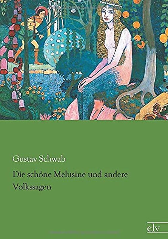 Die schoene Melusine und andere Volkssagen