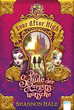 Ever After High (1). Die Schule der Herzenswünsche